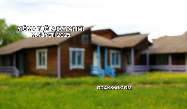 Yığma Tuğla Ev Yapımı Maliyeti 2025