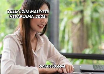 Yıllık İzin Maliyeti Hesaplama 2025