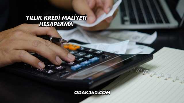 Yıllık Kredi Maliyeti Hesaplama