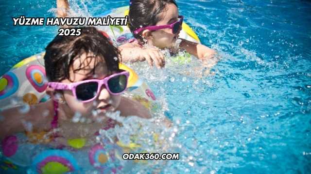 Yüzme Havuzu Maliyeti 2025