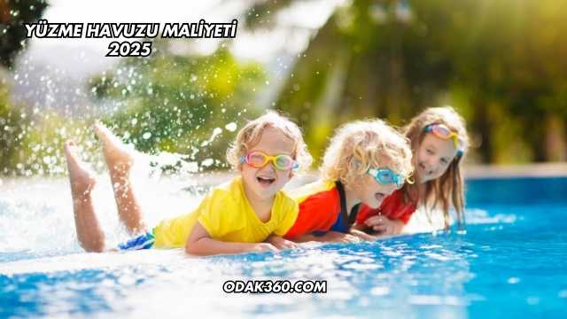 Yüzme Havuzu Maliyeti 2025