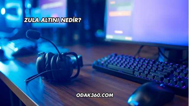 Zula Altını Nedir?