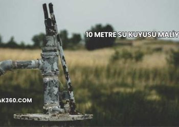 10 Metre Su Kuyusu Maliyeti