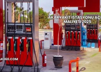 Akaryakıt İstasyonu Açma Maliyeti 2025
