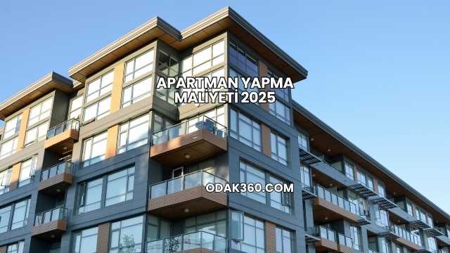 Apartman Yapma Maliyeti 2025