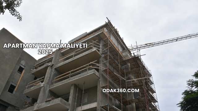 Apartman Yapma Maliyeti 2025