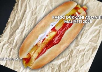 Patso Dükkanı Açmanın Maliyeti 2025