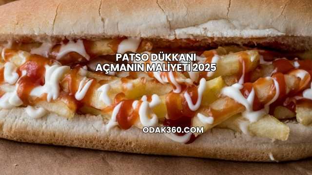 Patso Dükkanı Açmanın Maliyeti 2025