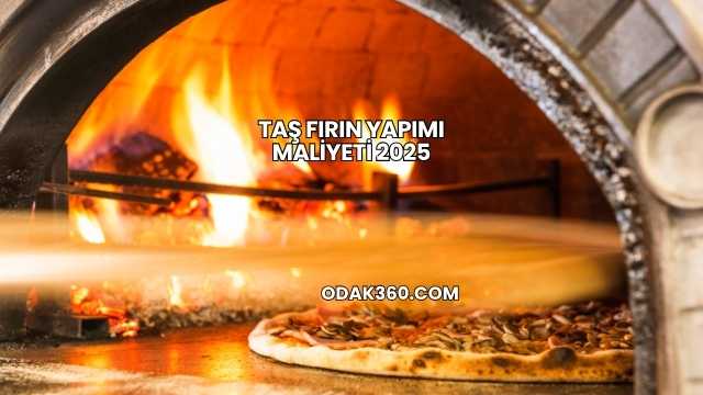 Taş Fırın Yapımı Maliyeti 2025