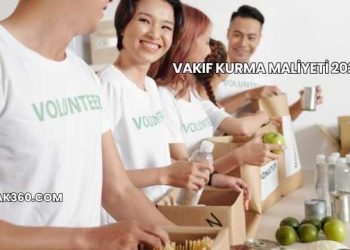 Vakıf Kurma Maliyeti 2025