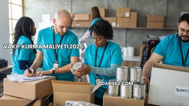 Vakıf Kurma Maliyeti 2025