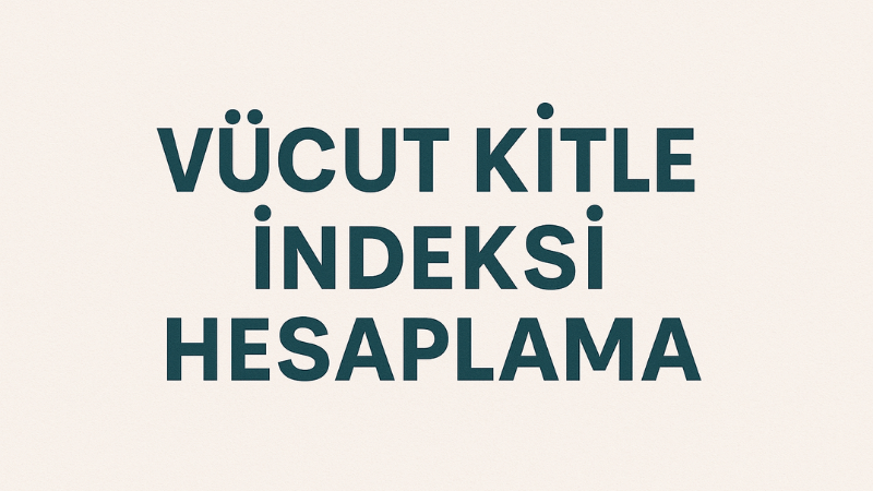 Vücut Kitle İndeksi Hesaplama
