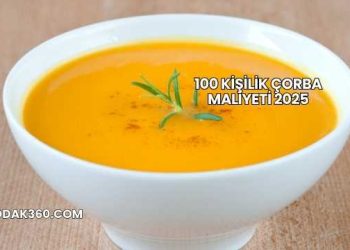 100 Kişilik Çorba Maliyeti 2025