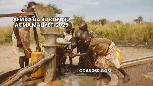 Afrika'da Su Kuyusu Açma Maliyeti 2025