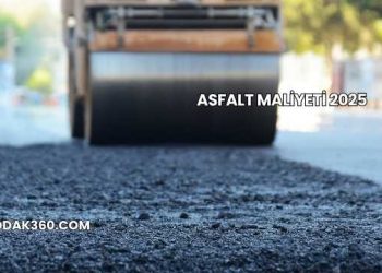 Asfalt Maliyeti 2025