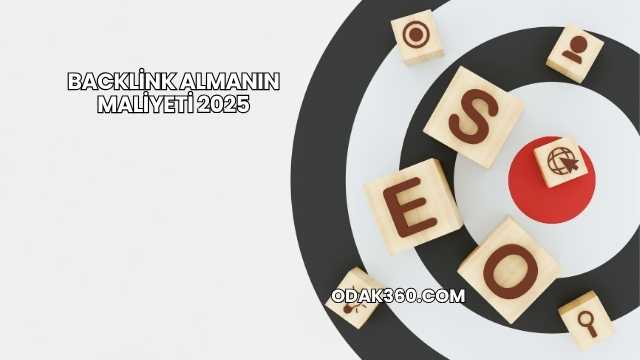 Backlink Almanın Maliyeti 2025