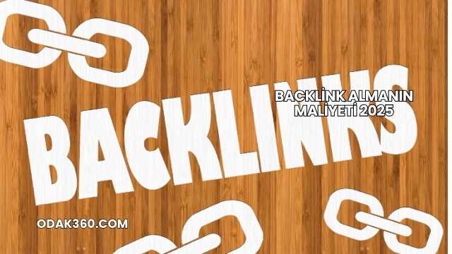 Backlink Almanın Maliyeti 2025