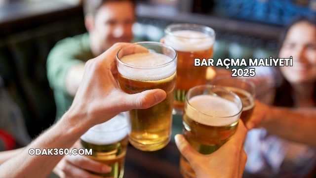 Bar Açma Maliyeti 2025