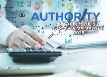 Beyaz Eşya Yetkili Servis Açma Maliyeti 2025