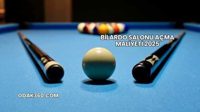 Bilardo Salonu Açma Maliyeti 2025
