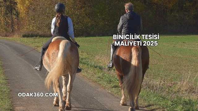 Binicilik Tesisi Maliyeti 2025