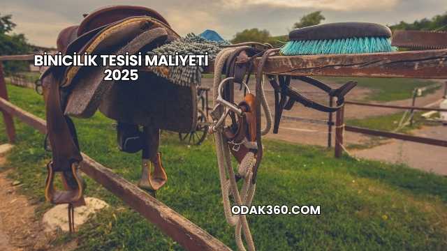 Binicilik Tesisi Maliyeti 2025