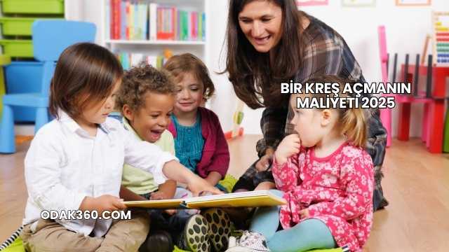 Bir Kreş Açmanın Maliyeti 2025