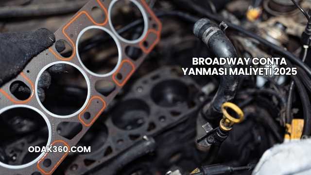 Broadway Conta Yanması Maliyeti 2025