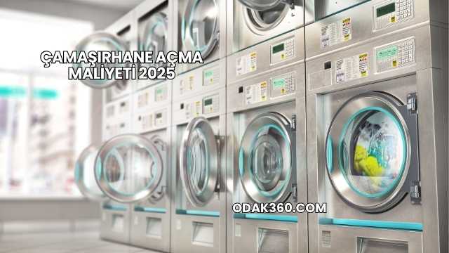 Çamaşırhane Açma Maliyeti 2025
