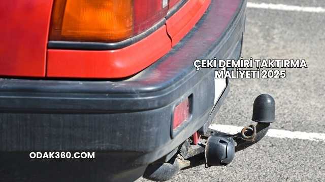 Çeki Demiri Taktırma Maliyeti 2025