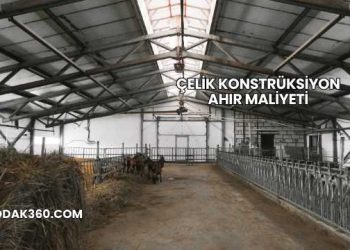 Çelik Konstrüksiyon Ahır Maliyeti