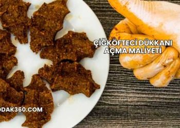 Çiğköfteci Dükkanı Açma Maliyeti