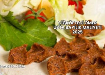 Çiğköfteci Ömer Usta Bayilik Maliyeti 2025