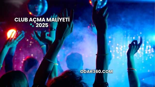 Club Açma Maliyeti 2025