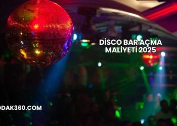 Disco Bar Açma Maliyeti 2025