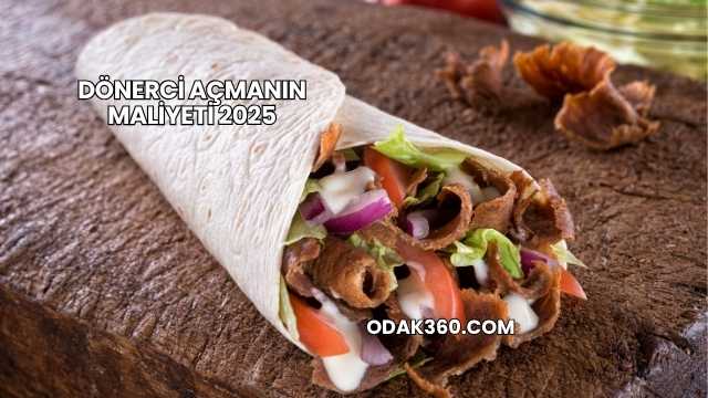 Dönerci Açmanın Maliyeti 2025