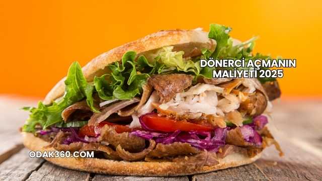 Dönerci Açmanın Maliyeti 2025