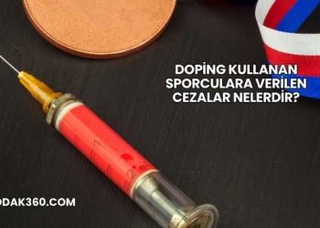 Doping Kullanan Sporculara Verilen Cezalar Nelerdir?