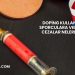 Doping Kullanan Sporculara Verilen Cezalar Nelerdir?