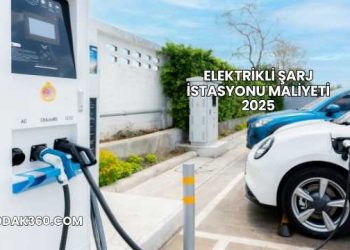 Elektrikli Şarj İstasyonu Maliyeti 2025
