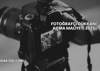 Fotoğrafçı Dükkanı Açma Maliyeti 2025