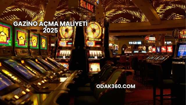 Gazino Açma Maliyeti 2025