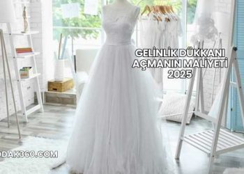 Gelinlik Dükkanı Açmanın Maliyeti 2025