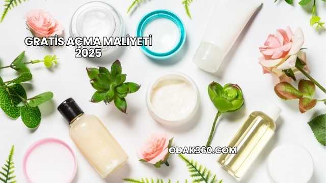 Gratis Açma Maliyeti 2025