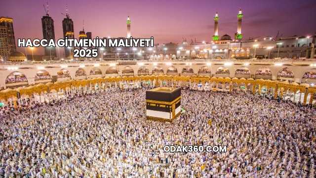 Hacca Gitmenin Maliyeti 2025