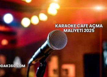 Karaoke Cafe Açma Maliyeti 2025