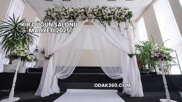 Kır Düğün Salonu Maliyeti 2025
