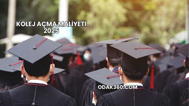Kolej Açma Maliyeti 2025