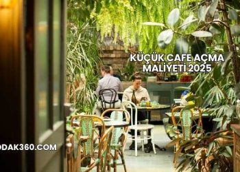 Küçük Cafe Açma Maliyeti 2025