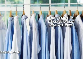 Kuru Temizleme Dükkanı Açma Maliyeti 2025